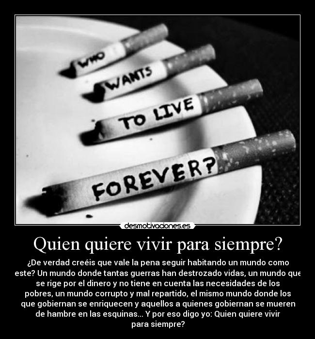 Quien quiere vivir para siempre? -
