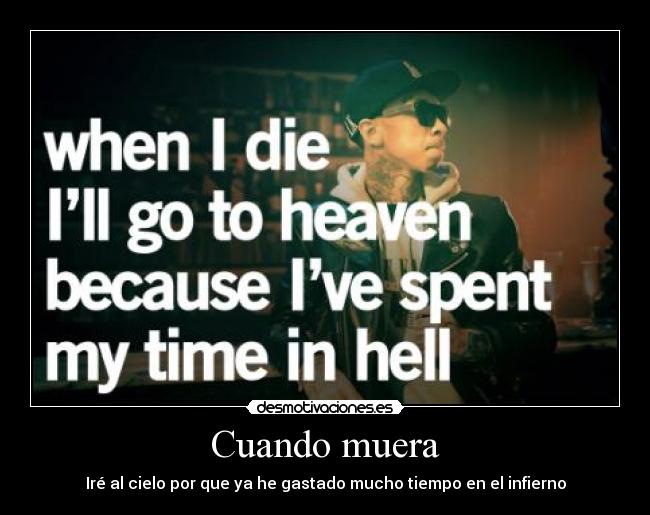 Cuando muera - Iré al cielo por que ya he gastado mucho tiempo en el infierno
