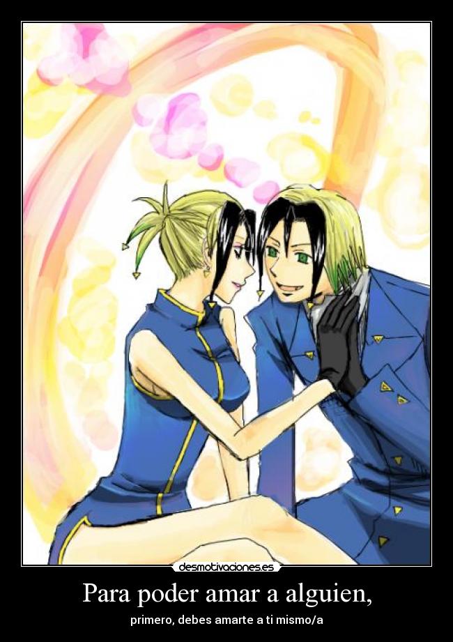 Para poder amar a alguien, - primero, debes amarte a ti mismo/a