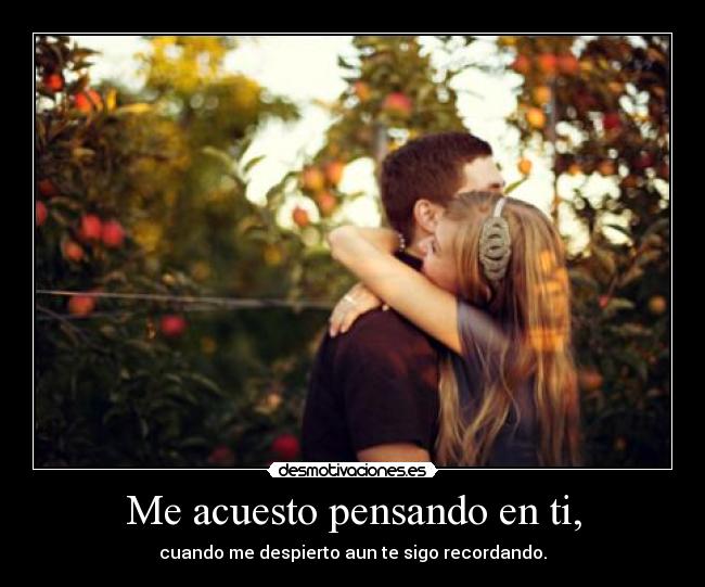 Me acuesto pensando en ti, - 