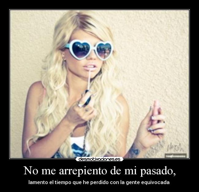 No me arrepiento de mi pasado, - 