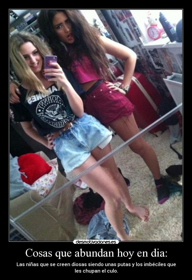 Cosas que abundan hoy en dia: -