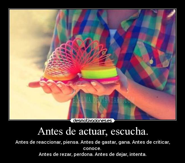 Antes de actuar, escucha. - 
