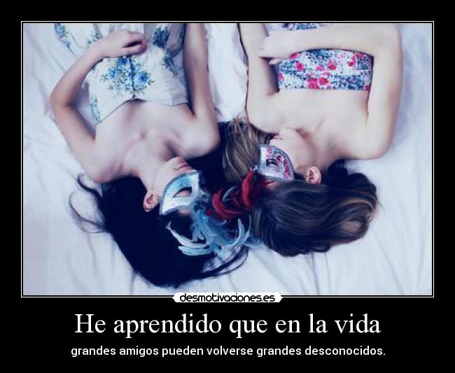 He aprendido que en la vida -