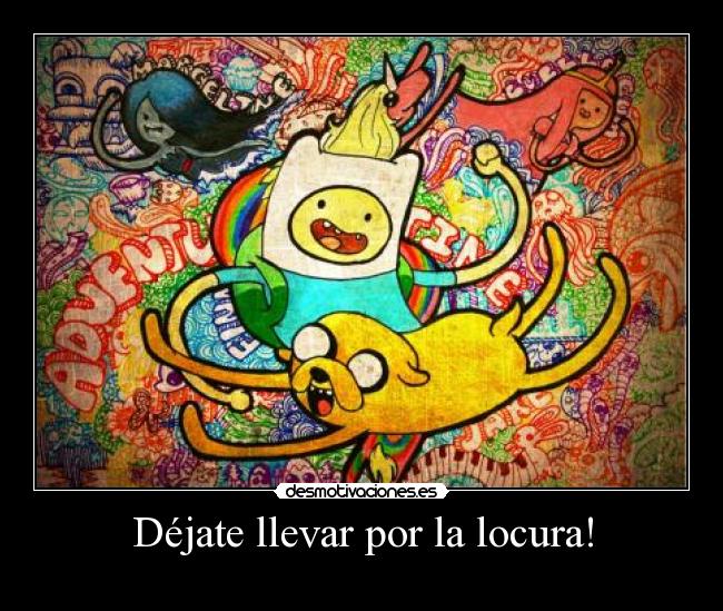 Déjate llevar por la locura! -