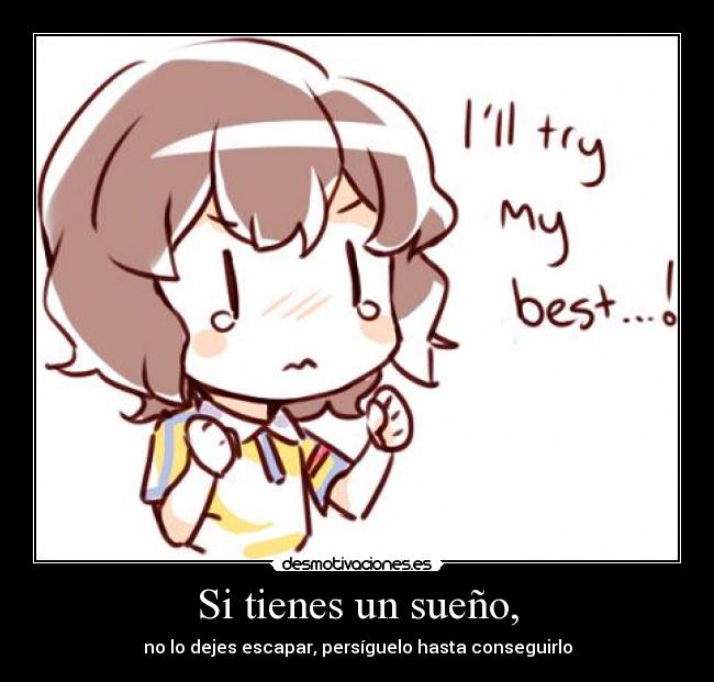 Si tienes un sueño, -