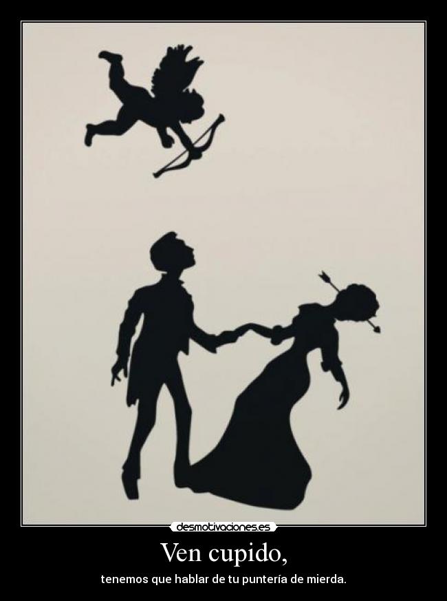 Ven cupido, - 