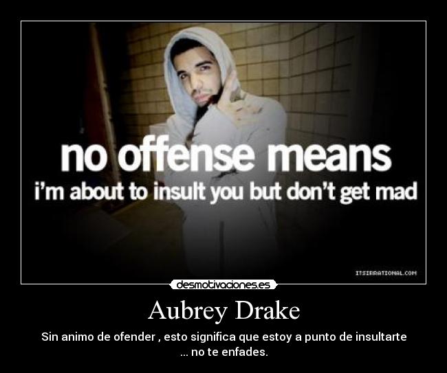 carteles aubrey drake musica music mad enfadar consejos vida todo pedos desmotivaciones