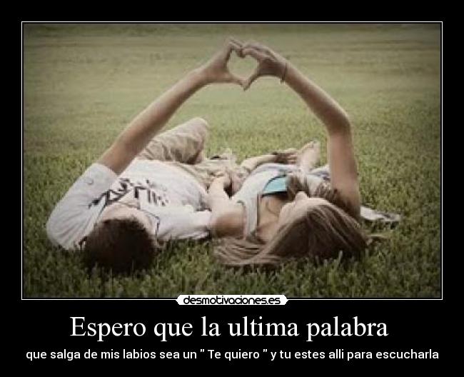 Espero que la ultima palabra -