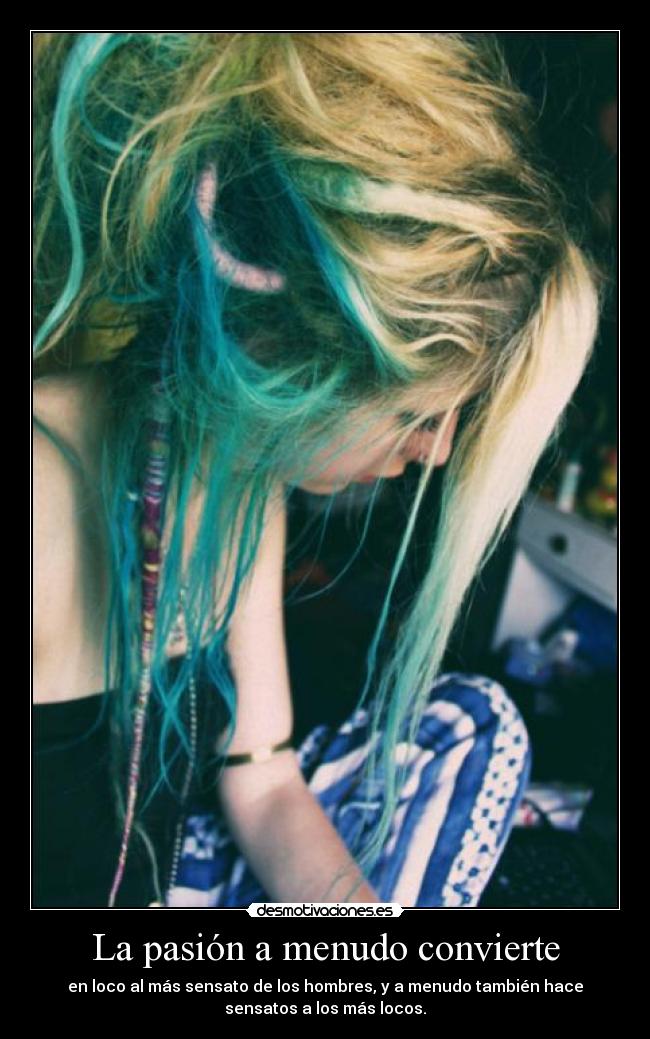 La pasión a menudo convierte -