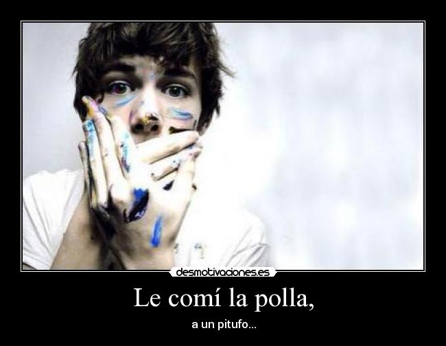 Le comí la polla, -