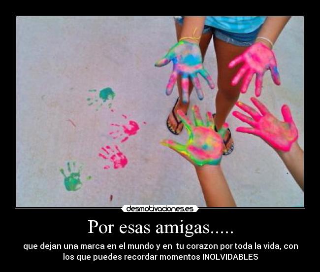 Por esas amigas..... -