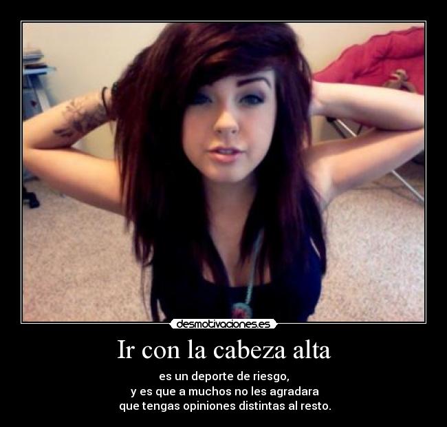 Ir con la cabeza alta -