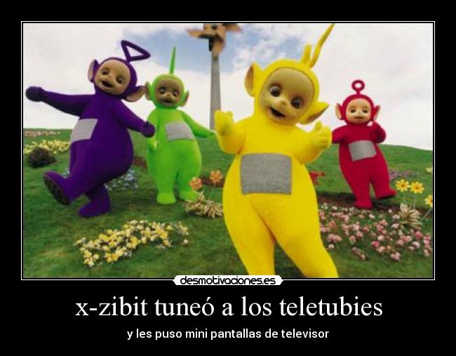 x-zibit tuneó a los teletubies -