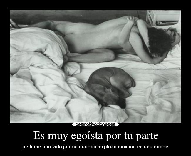 Es muy egoísta por tu parte -