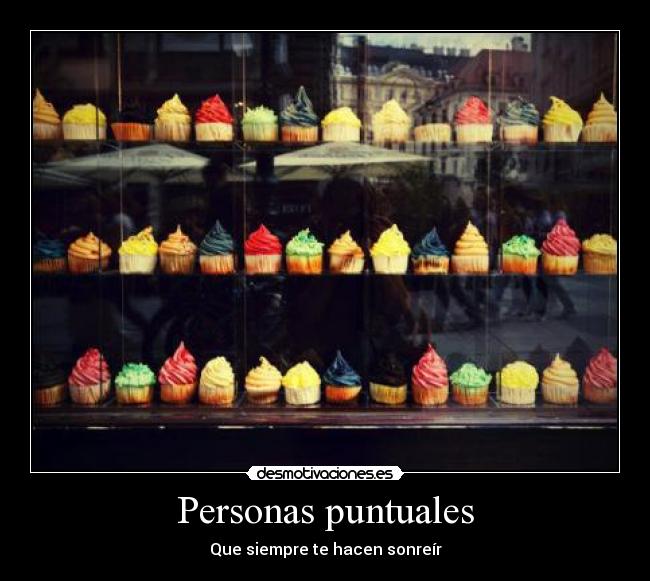 Personas puntuales - Que siempre te hacen sonreír