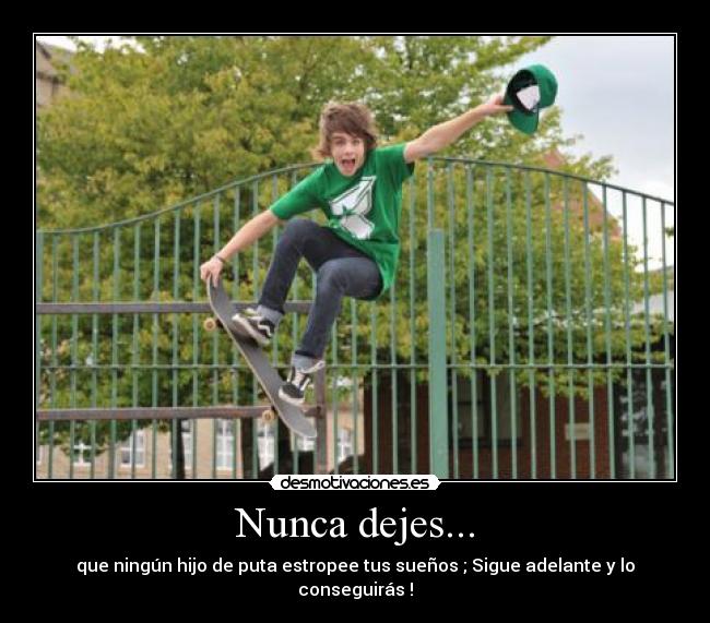 Nunca dejes... -