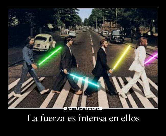 La fuerza es intensa en ellos - 
