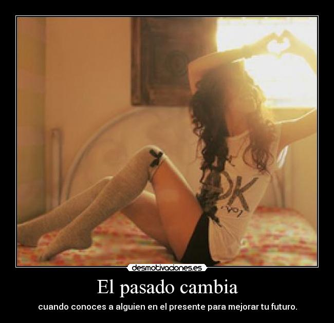 El pasado cambia - cuando conoces a alguien en el presente para mejorar tu futuro.