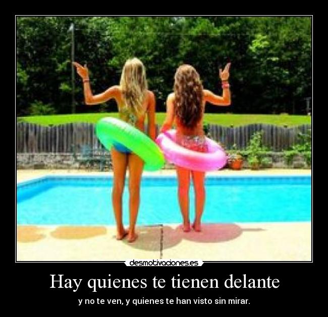 Hay quienes te tienen delante - 