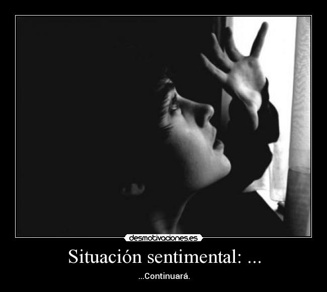 Situación sentimental: ... - ...Continuará.