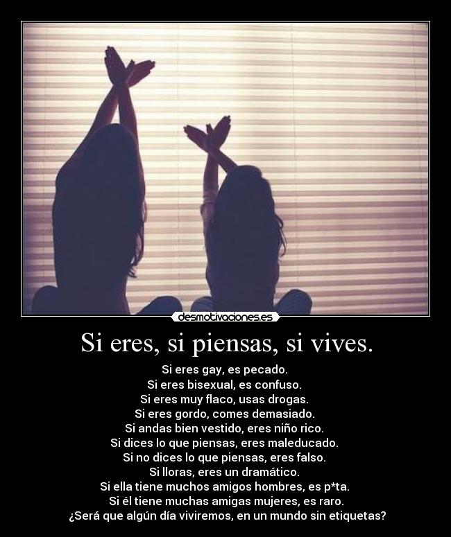 Si eres, si piensas, si vives. - 