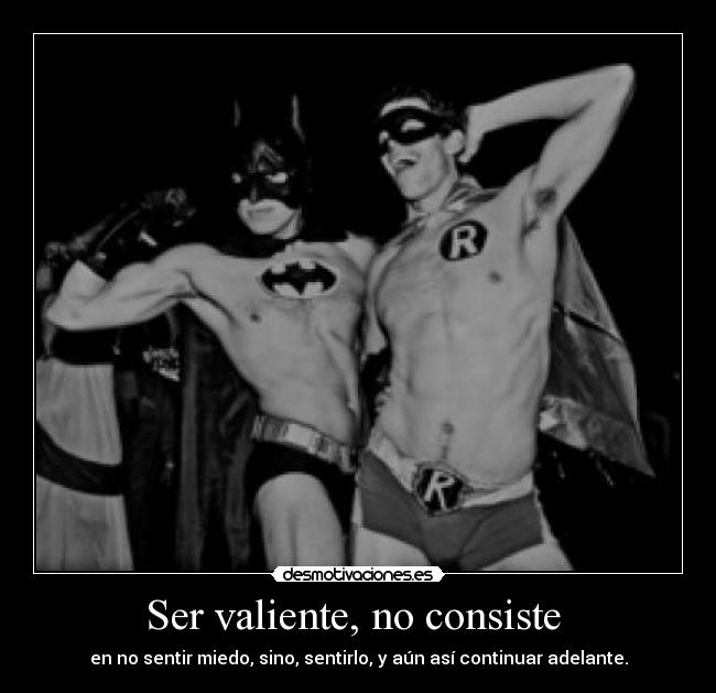 Ser valiente, no consiste  - 