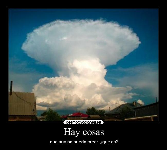 Hay cosas - que aun no puedo creer. ¿que es?