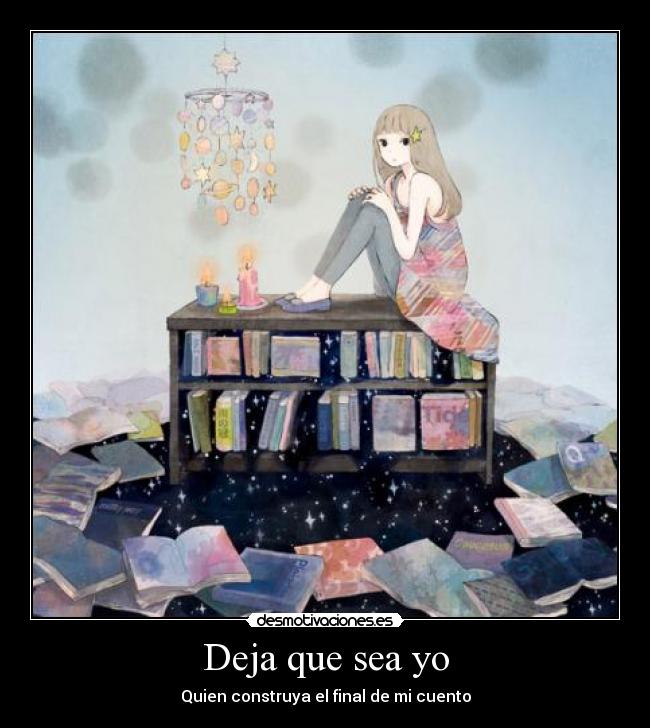Deja que sea yo - Quien construya el final de mi cuento