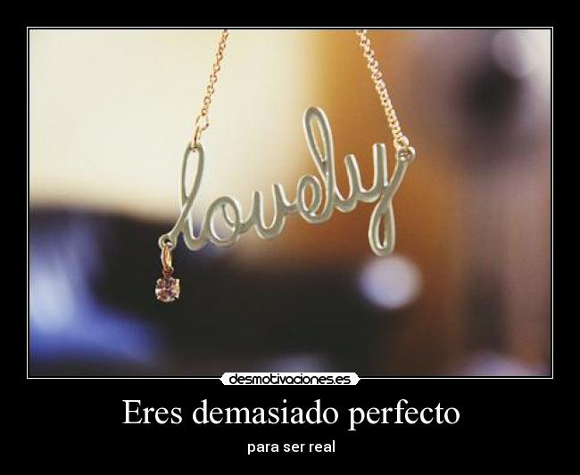 Eres demasiado perfecto - 