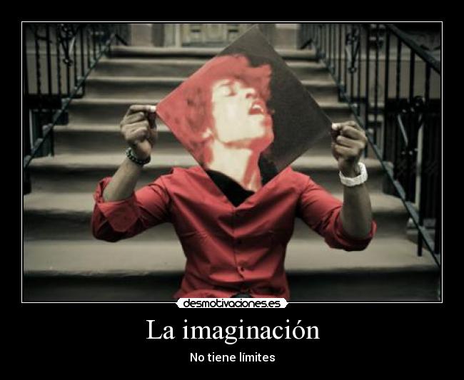 La imaginación - No tiene límites