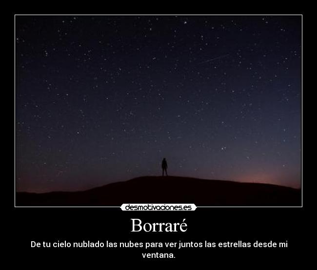 Borraré - De tu cielo nublado las nubes para ver juntos las estrellas desde mi ventana.