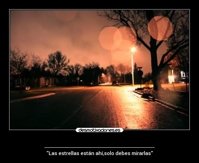 __________________ - Las estrellas están ahí,solo debes mirarlas