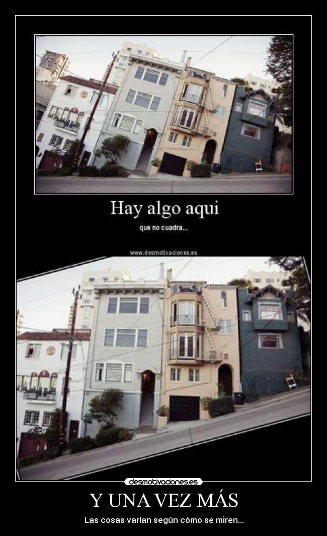 Y UNA VEZ MÁS - Las cosas varían según cómo se miren...