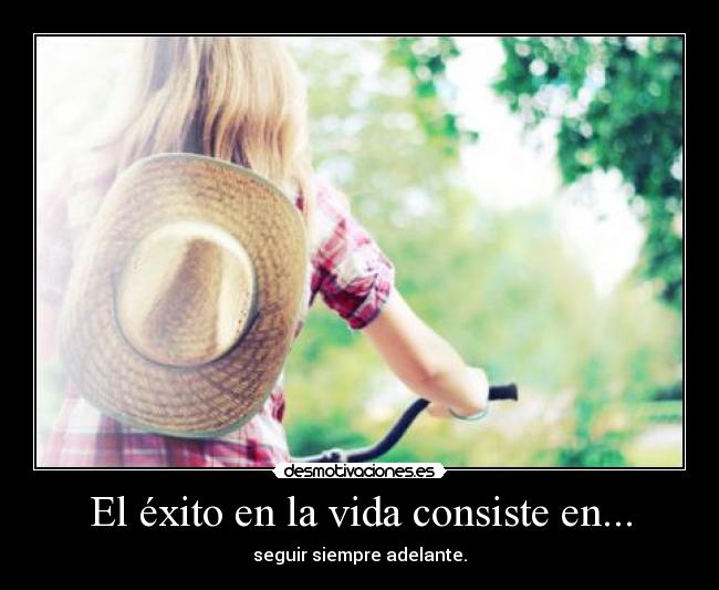 El éxito en la vida consiste en... -