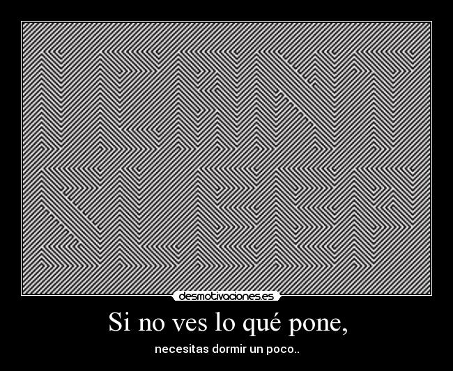 Si no ves lo qué pone, - 