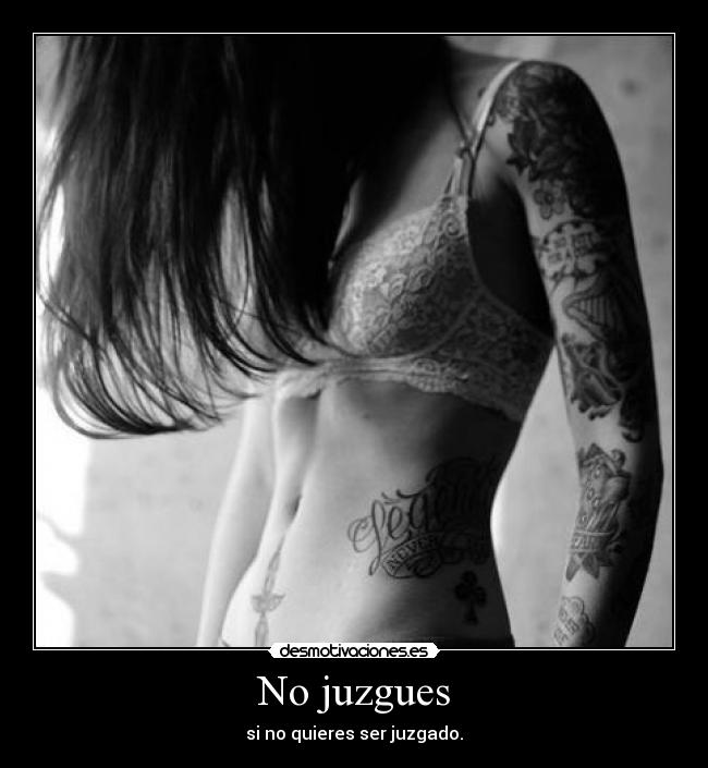 No juzgues - si no quieres ser juzgado.