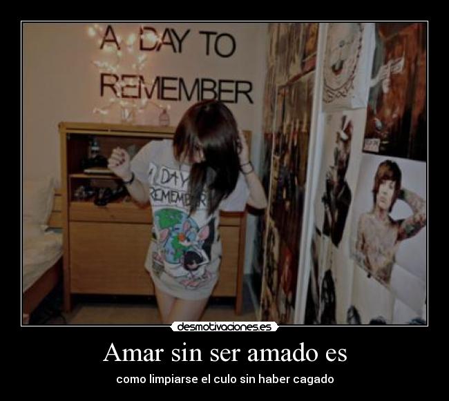 Amar sin ser amado es -