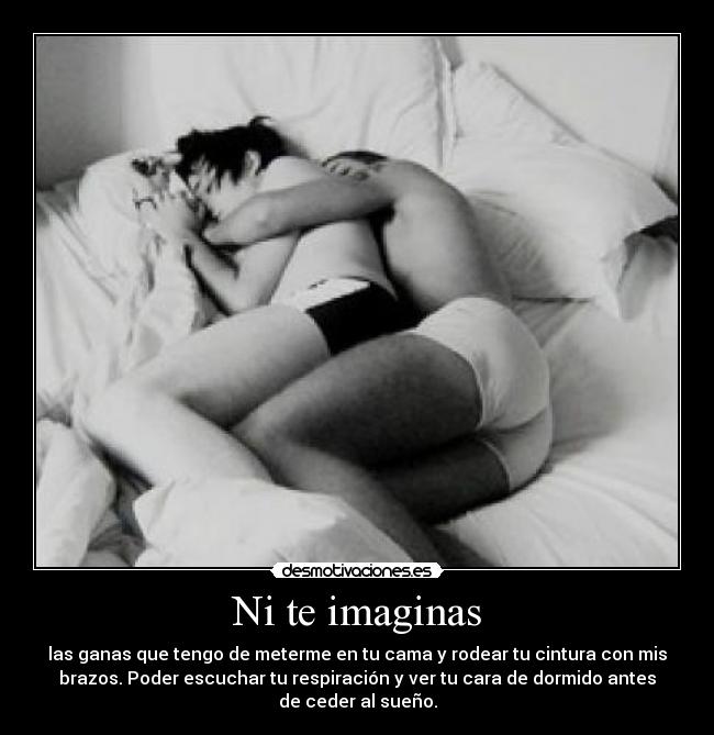 carteles ganas cama sueno dormir cintura brazos escuchar ver respiracion dormido ceder jorge_92 desmotivaciones