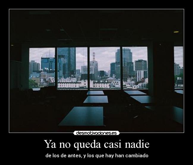Ya no queda casi nadie -