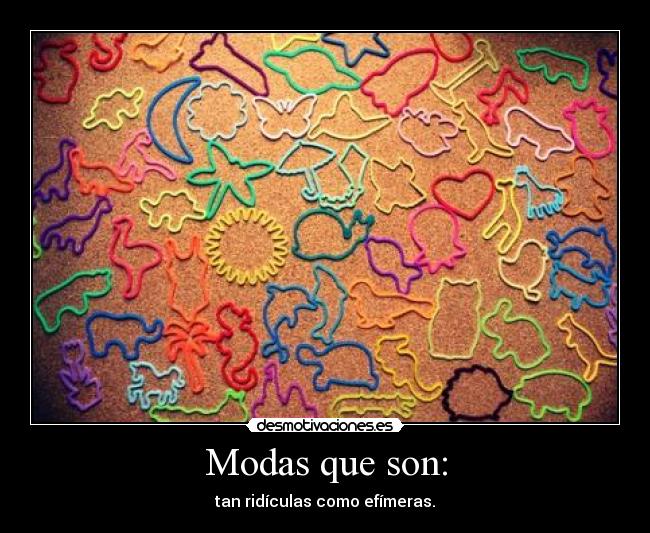 Modas que son: - 