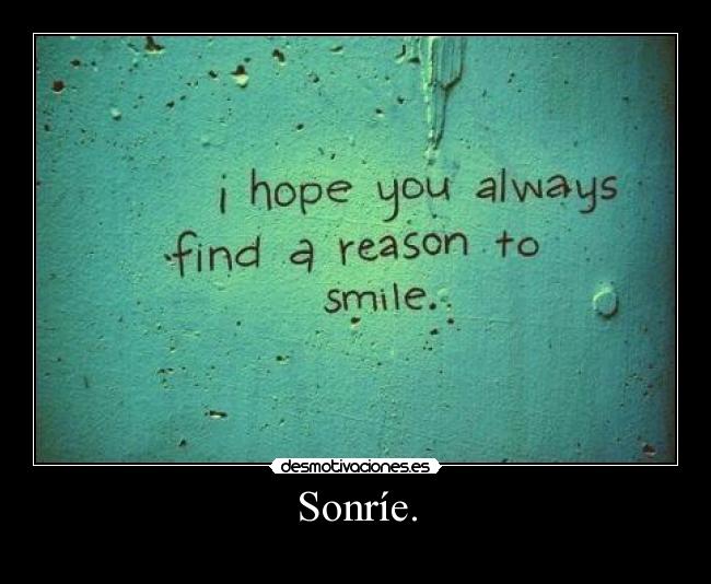 Sonríe. -