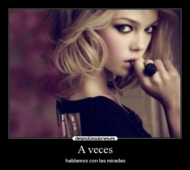 A veces - hablamos con las miradas