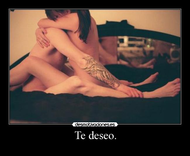 Te deseo. - 