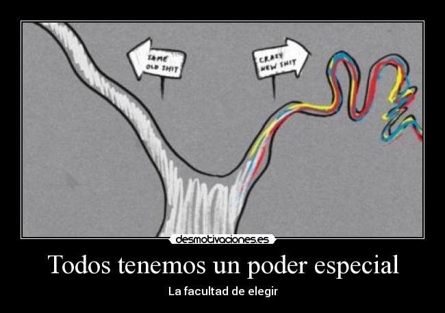 Todos tenemos un poder especial - La facultad de elegir