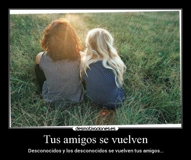 Tus amigos se vuelven - 