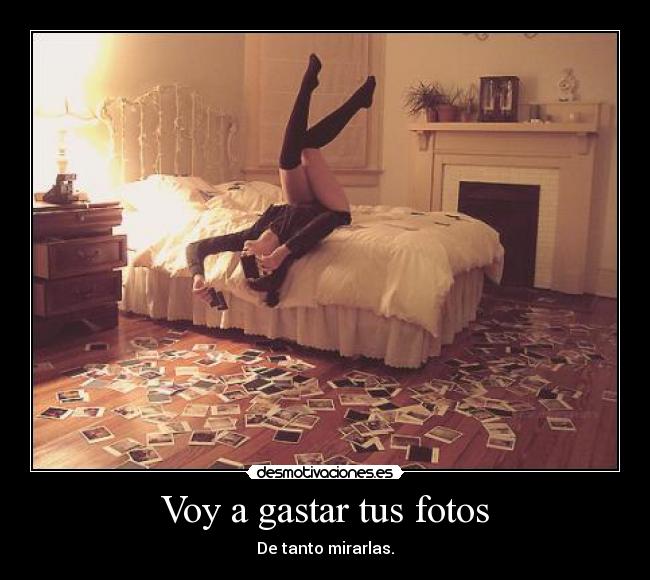 Voy a gastar tus fotos -