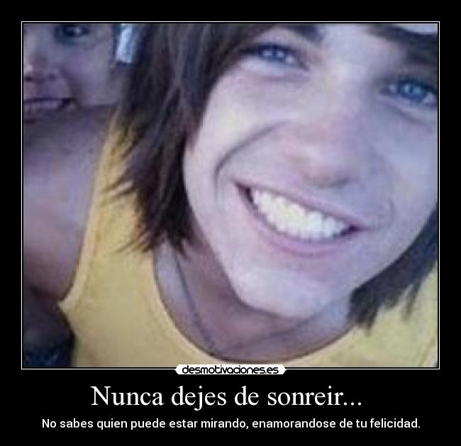 Nunca dejes de sonreir...  - 