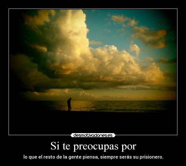 Si te preocupas por -