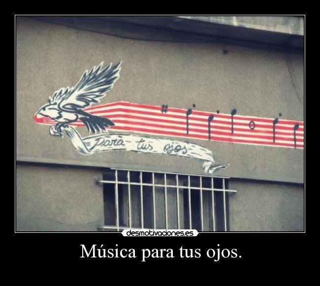Música para tus ojos. -